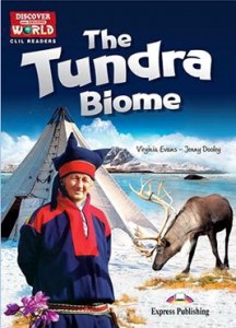 CLIL Readers 3: The Tundra Biome Discover our amazing world