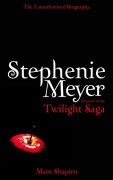 Stephenie Meyer: The Unauthorized Biography