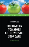 Abridged Bestseller B2: Fried Green Tomatoes at the Whistle Stop Cafe