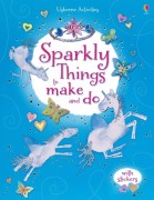 Usborne Activities: Sparkly Things to Make and Do
