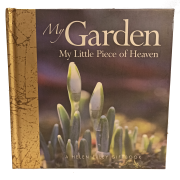 My Garden, My Little Piece of Heaven