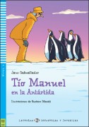 Lecturas ELI Infantile y Juveniles A1.1: Tio Manuel en la Antartida (con audio CD)